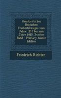 Geschichte Des Deutschen Freiheitskrieges Vom Jahre 1813 Bis Zum Jahre 1815, Zweiter Band