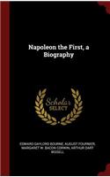 Napoleon the First, a Biography