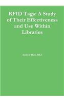 Rfid Tags: A Study of Their Effectiveness and Use Within Libraries