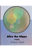 Alice the Hippo meets Professor Blank