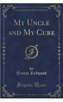 My Uncle and My Cure (Classic Reprint)