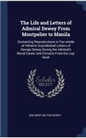 The Life and Letters of Admiral Dewey From Montpelier to Manila