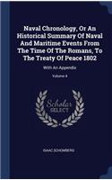 Naval Chronology, Or An Historical Summary Of Naval And Maritime Events From The Time Of The Romans, To The Treaty Of Peace 1802: With An Appendix; Volume 4