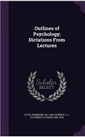 Outlines of Psychology; Dictations from Lectures