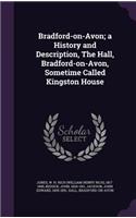 Bradford-on-Avon; a History and Description, The Hall, Bradford-on-Avon, Sometime Called Kingston House