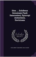 Diss. ... Exhibens Genuinam Pauli Samosateni, Episcopi Antiocheni, Doctrinam