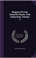 Magazin Fur Das Deutsche Staats- Und Lehenrecht, Volume 2
