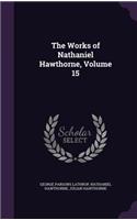 Works of Nathaniel Hawthorne, Volume 15