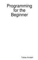 Programming for the Beginner: (English)