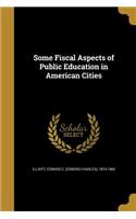 Some Fiscal Aspects of Public Education in American Cities