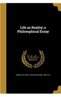 Life as Reality; A Philosophical Essay