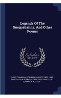 Legends Of The Susquehanna, And Other Poems