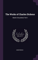 The Works of Charles Dickens: Martin Chuzzlewit, Part I