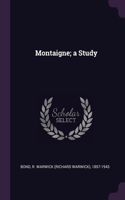 Montaigne; a Study
