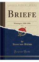 Briefe, Vol. 6: Meiningen, 1880-1886 (Classic Reprint)