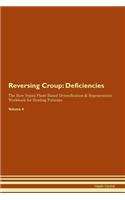 Reversing Croup: Deficiencies The Raw Vegan Plant-Based Detoxification & Regeneration Workbook for Healing Patients. Volume 4