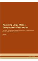 Reversing Large Plaque Parapsoriasis: Deficiencies The Raw Vegan Plant-Based Detoxification & Regeneration Workbook for Healing Patients. Volume 4