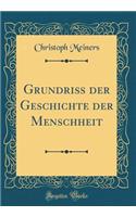 GrundriÃ? Der Geschichte Der Menschheit (Classic Reprint)