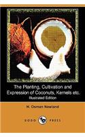 The Planting, Cultivation and Expression of Coconuts, Kernels, Cacao and Edible Vegetable Oils and Seeds of Commerce (Illustrated Edition) (Dodo Press