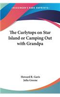 Curlytops on Star Island or Camping Out with Grandpa