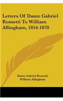 Letters Of Dante Gabriel Rossetti To William Allingham, 1854-1870
