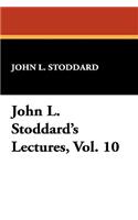 John L. Stoddard's Lectures, Vol. 10