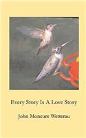Every Story Is A Love Story