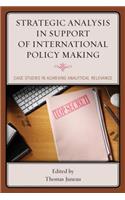 Strategic Analysis in Support of International Policy Making: Case Studies in Achieving Analytical Relevance