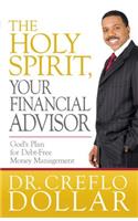 The Holy Spirit, Your Financial Advisor: God's Plan for Debt-Free Money Management