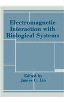 Electromagnetic Interaction with Biological Systems