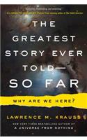 The Greatest Story Ever Told--So Far: Why Are We Here?