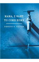Mama, I Want to Come Home