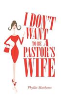 I Don't Want to Be a Pastor's Wife