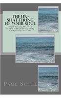 The Un-Shattering of Your Soul
