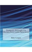 Stability Analysis-Via Matrix Functions Principles: (English)