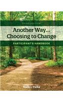 Another Way...Choosing to Change: Participant's Handbook