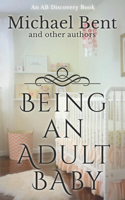Being an Adult baby...