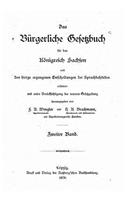 Das bürgerliche Gesetzbuch für das Königreich Sachsen, nach den hierzu ergangen entscheidungen der Spruchbehörden erläutert und unter Berücksichtigung der neueren Gesetzgebung herausgegeben