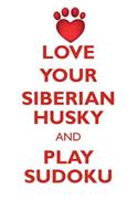 Love Your Siberian Husky and Play Sudoku Siberian Husky Sudoku Level 1 of 15