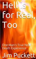 Hell is for Real, Too: One Man's True Near Death Experience(English)