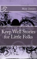 Keep Well Stories for Little Folks