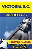 Victoria B.C. Travel Guide (Quick Trips Series)