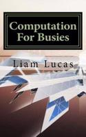 Computation for Busies