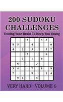 200 Sudoku Challenges - Very Hard - Volume 6: Testing Your Brain To Keep You Young(6 200 Sudoku Challenges - Very Hard)