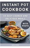 Instant Pot Cookbook: 50 Easy Cooked and Delicious Meals