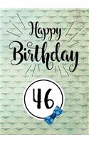 Happy Birthday 46: Keepsake Journal Notebook Space For Best Wishes, Messages & Doodling V46