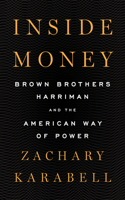 Inside Money: Brown Brothers Harriman and the American Way of Power