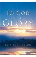 To God Be The Glory