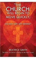 Church Will Begin to Move Quickly; Do Not Get Left Behind