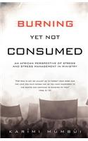 Burning Yet Not Consumed: (English)